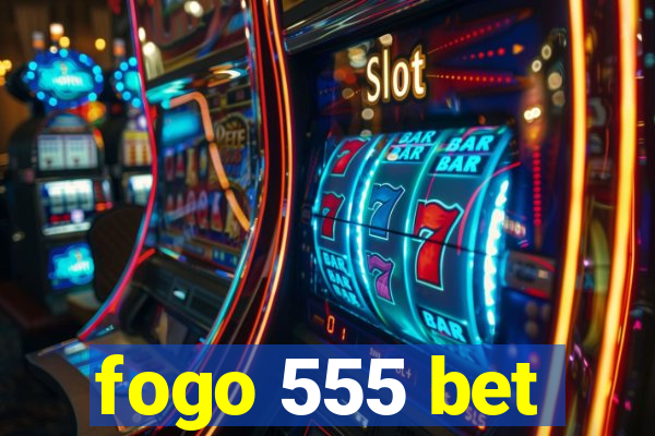 fogo 555 bet