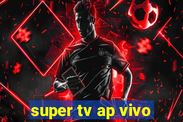 super tv ap vivo