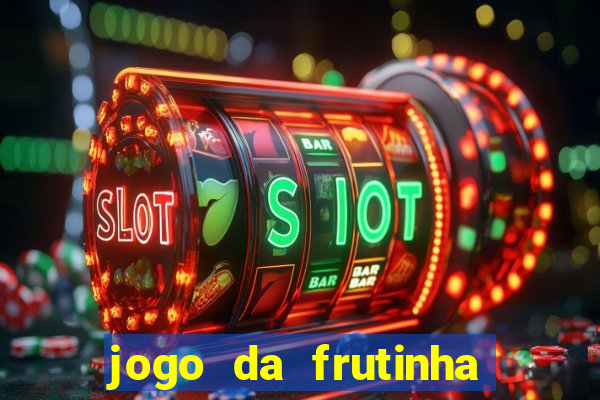 jogo da frutinha de ganhar dinheiro