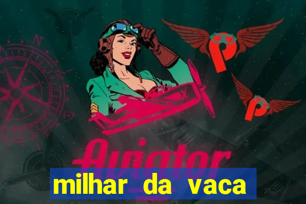 milhar da vaca mais atrasada