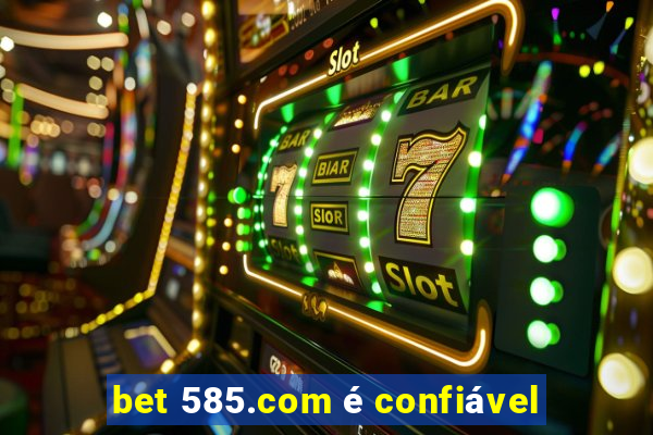 bet 585.com é confiável