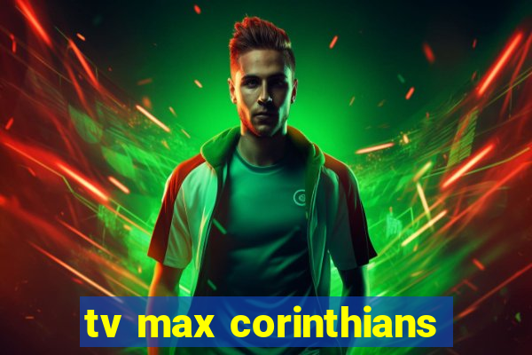 tv max corinthians