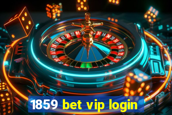 1859 bet vip login