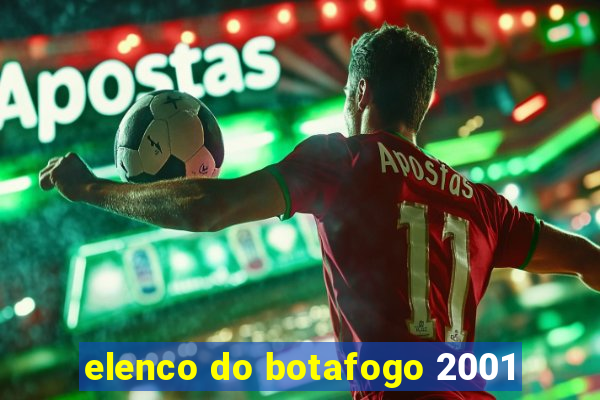 elenco do botafogo 2001