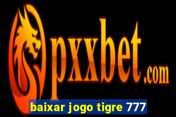 baixar jogo tigre 777