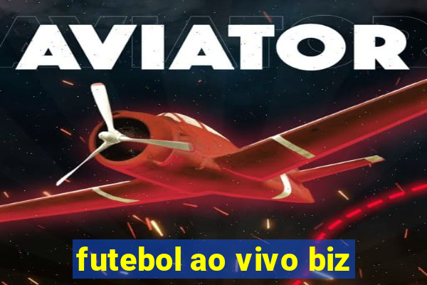 futebol ao vivo biz