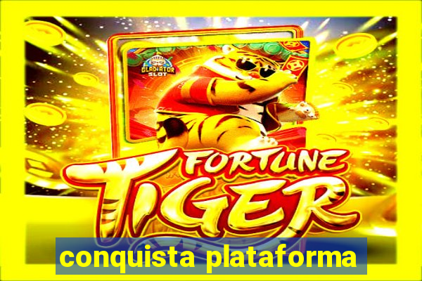 conquista plataforma