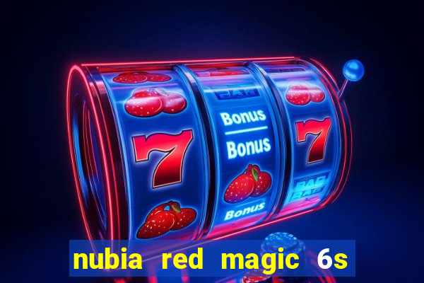 nubia red magic 6s pro antutu