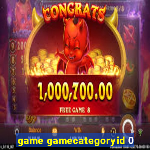 game gamecategoryid 0