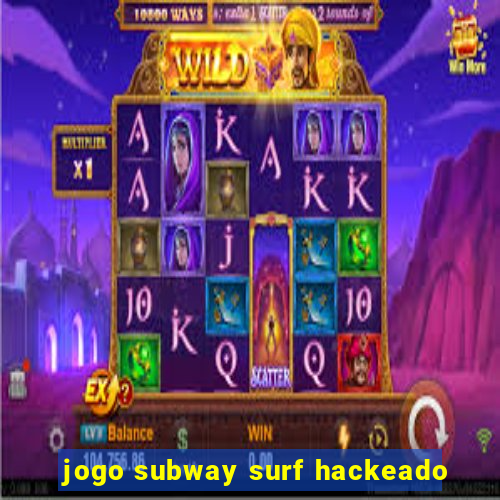 jogo subway surf hackeado