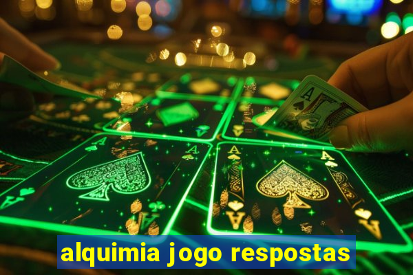 alquimia jogo respostas