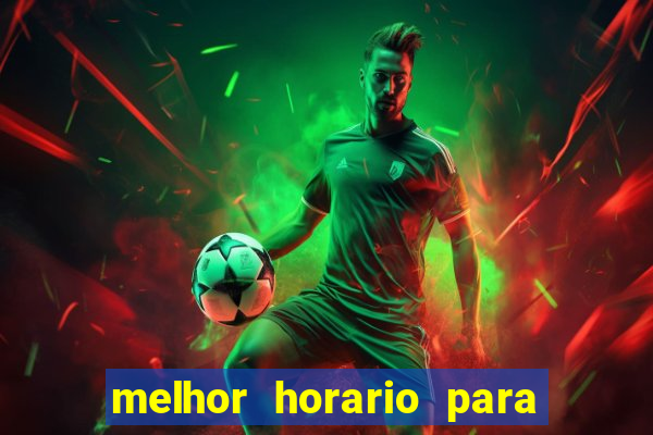 melhor horario para jogar bet7k