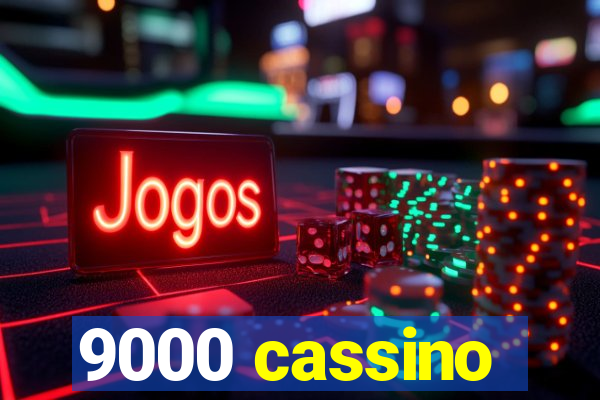 9000 cassino