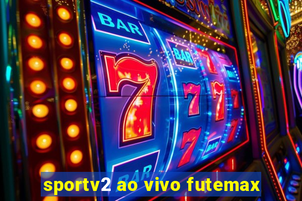 sportv2 ao vivo futemax