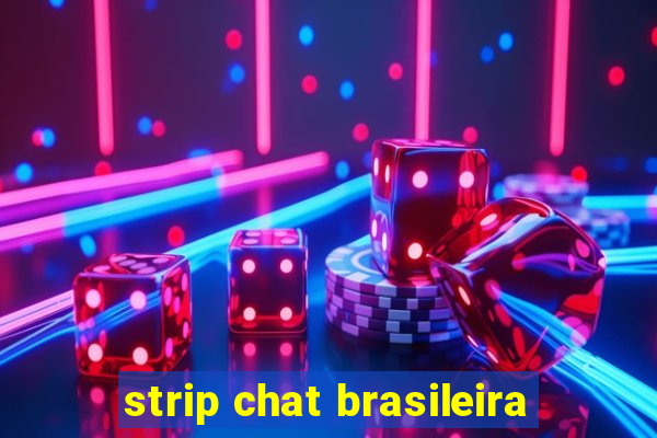 strip chat brasileira