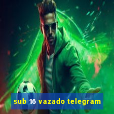 sub 16 vazado telegram