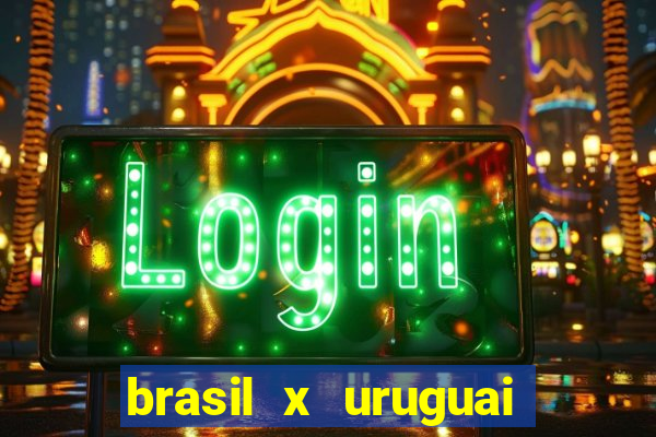 brasil x uruguai ao vivo multicanais