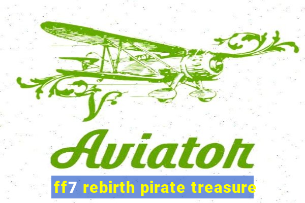 ff7 rebirth pirate treasure