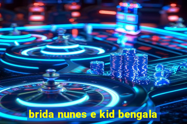 brida nunes e kid bengala