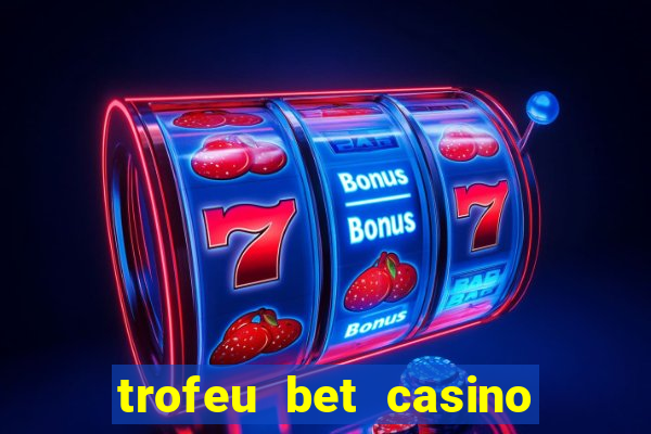 trofeu bet casino category all