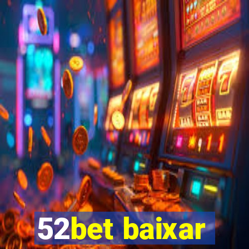 52bet baixar