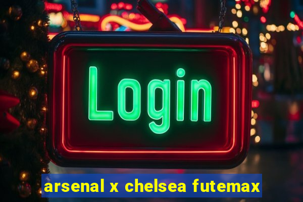 arsenal x chelsea futemax