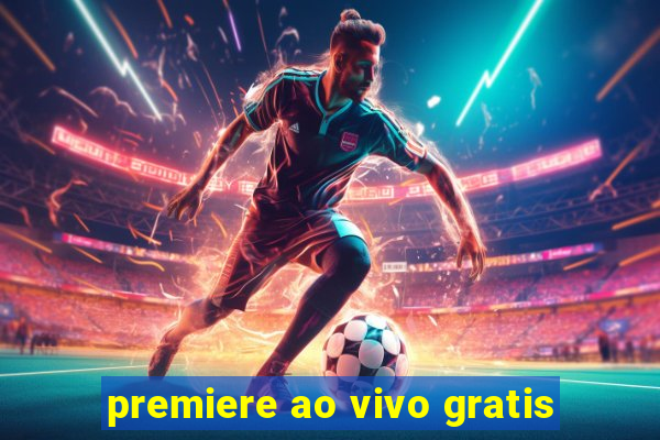 premiere ao vivo gratis