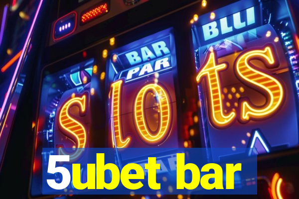 5ubet bar