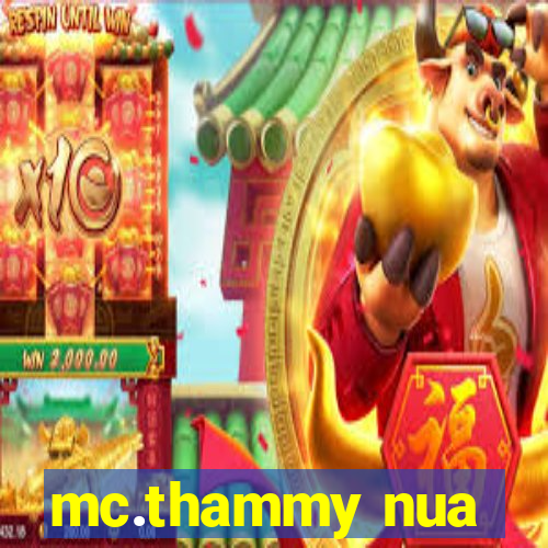 mc.thammy nua