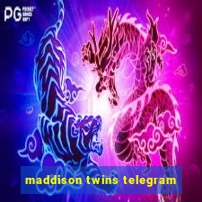 maddison twins telegram