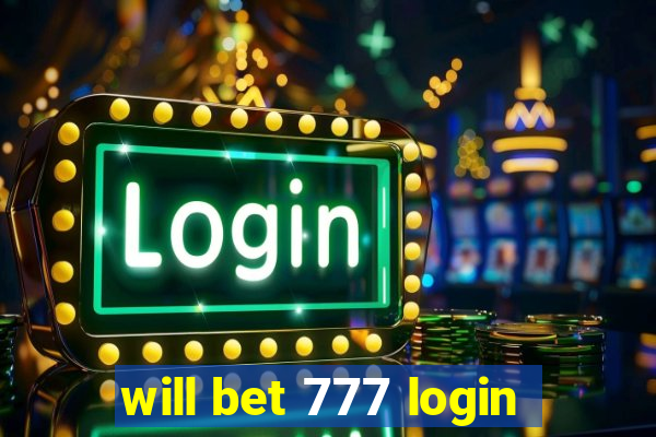 will bet 777 login