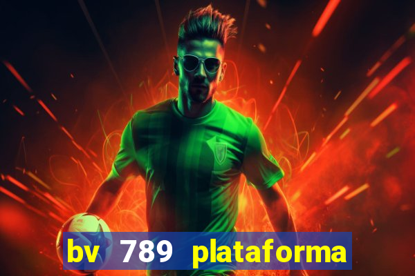 bv 789 plataforma de jogos