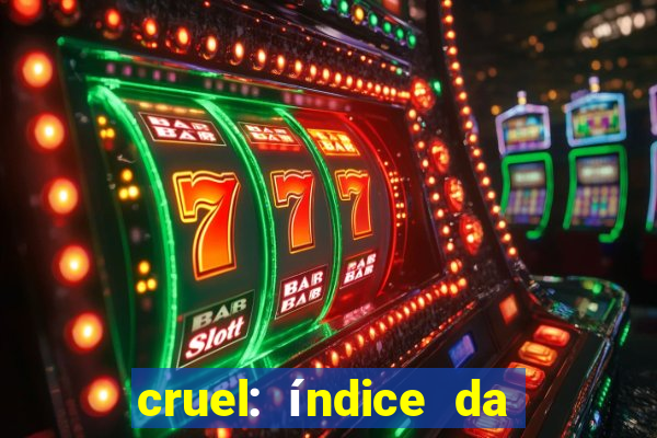 cruel: índice da maldade pdf cruel livro pdf