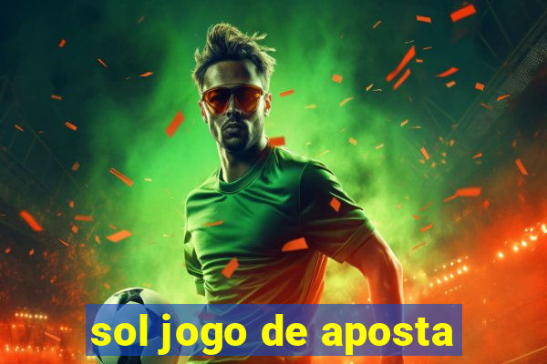 sol jogo de aposta