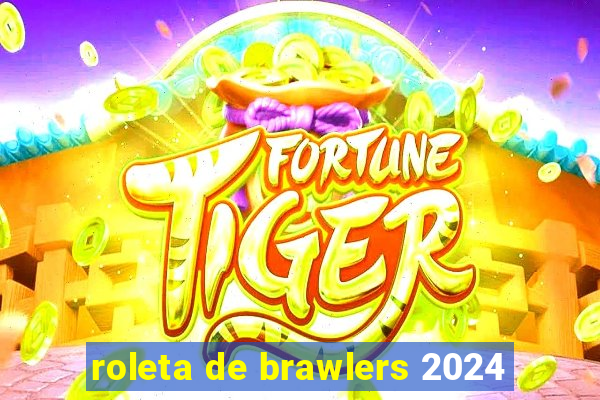 roleta de brawlers 2024