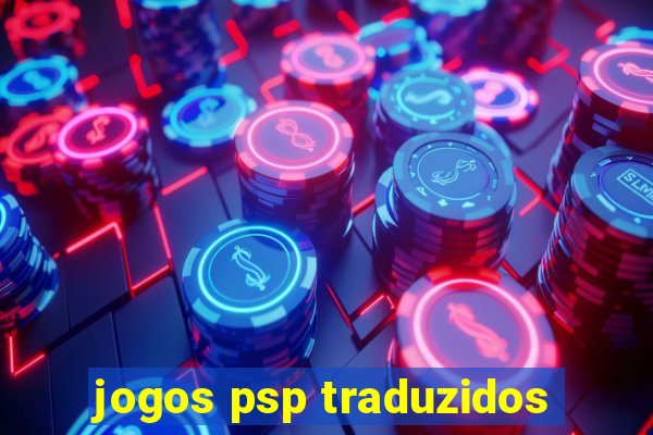 jogos psp traduzidos