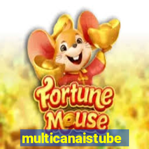 multicanaistube