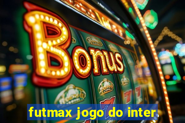 futmax jogo do inter