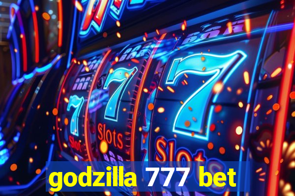 godzilla 777 bet