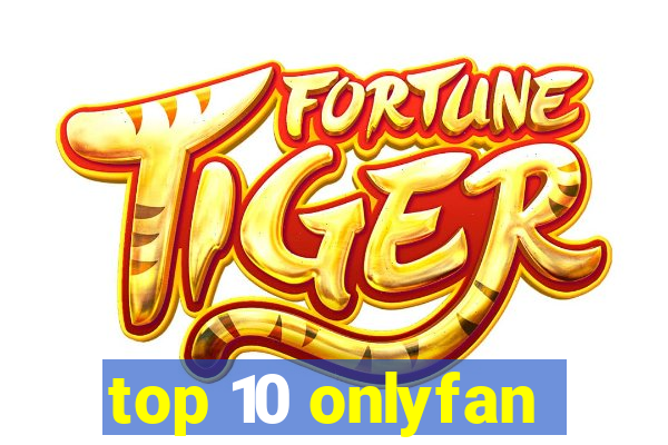 top 10 onlyfan