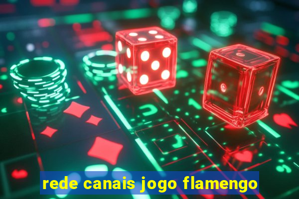 rede canais jogo flamengo