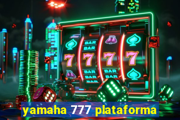 yamaha 777 plataforma