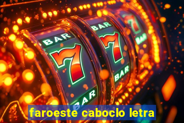 faroeste caboclo letra