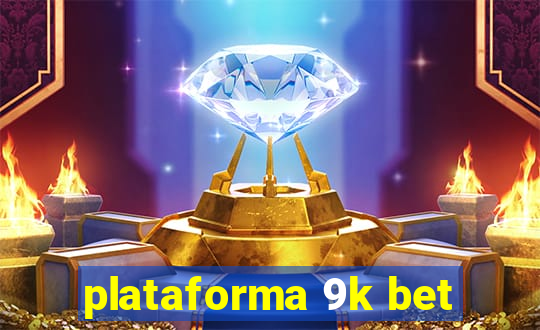 plataforma 9k bet