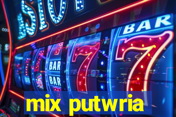 mix putwria