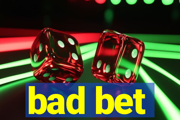 bad bet