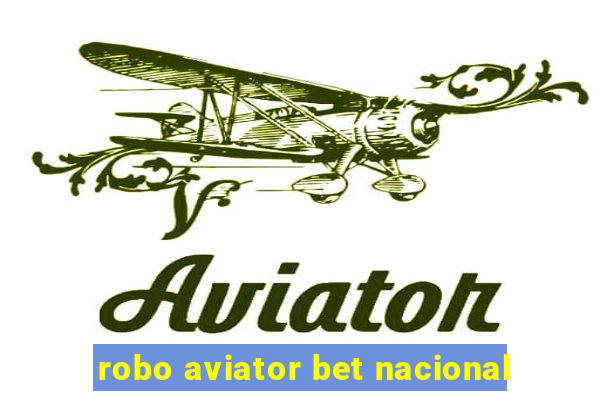 robo aviator bet nacional