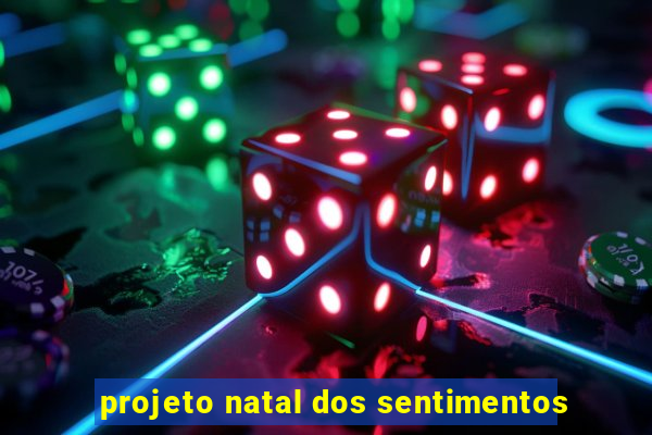 projeto natal dos sentimentos