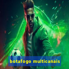 botafogo multicanais