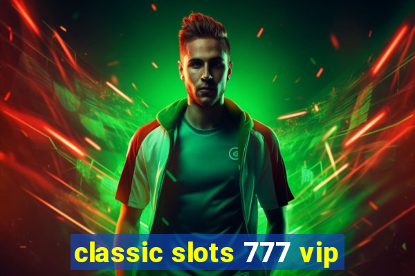 classic slots 777 vip